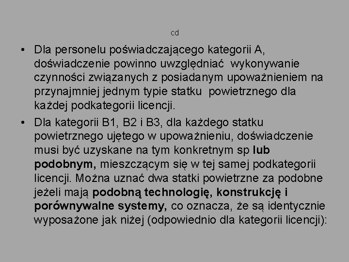 cd • Dla personelu poświadczającego kategorii A, doświadczenie powinno uwzględniać wykonywanie czynności związanych z