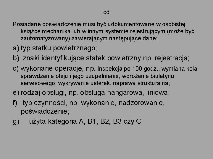 cd Posiadane doświadczenie musi być udokumentowane w osobistej książce mechanika lub w innym systemie