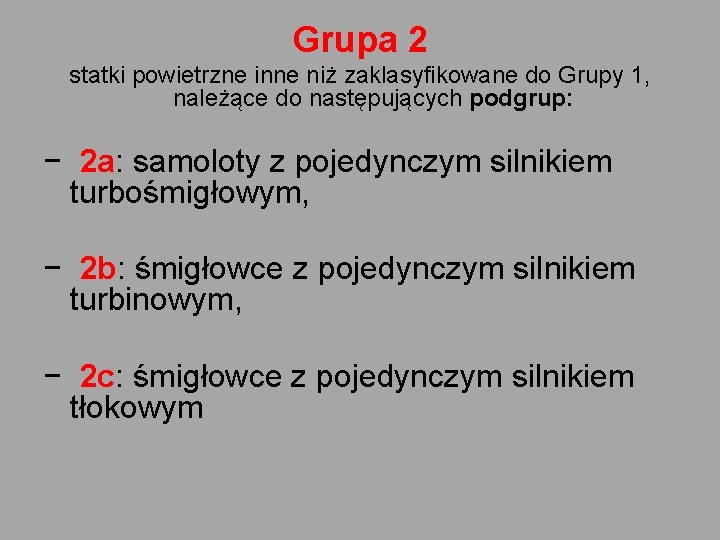 Grupa 2 statki powietrzne inne niż zaklasyfikowane do Grupy 1, należące do następujących podgrup: