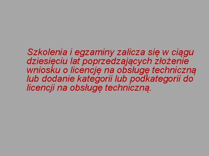  Szkolenia i egzaminy zalicza się w ciągu dziesięciu lat poprzedzających złożenie wniosku o