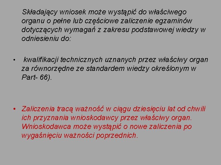 Składający wniosek może wystąpić do właściwego organu o pełne lub częściowe zaliczenie egzaminów dotyczących