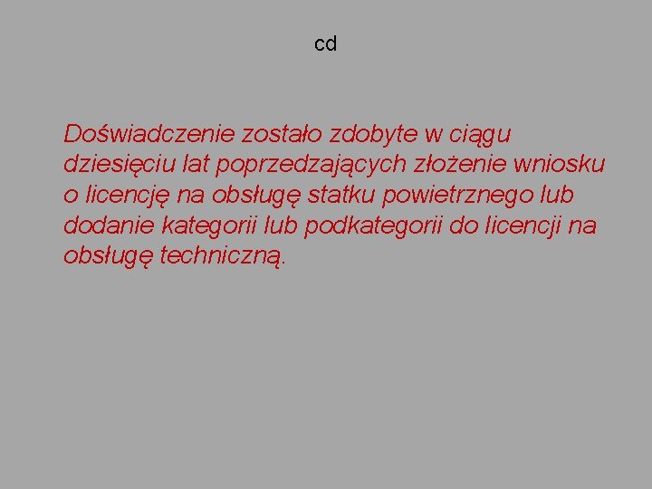 cd Doświadczenie zostało zdobyte w ciągu dziesięciu lat poprzedzających złożenie wniosku o licencję na