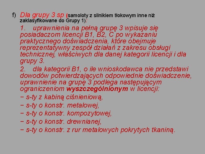 f) Dla grupy 3 sp (samoloty z silnikiem tłokowym inne niż zaklasyfikowane do Grupy