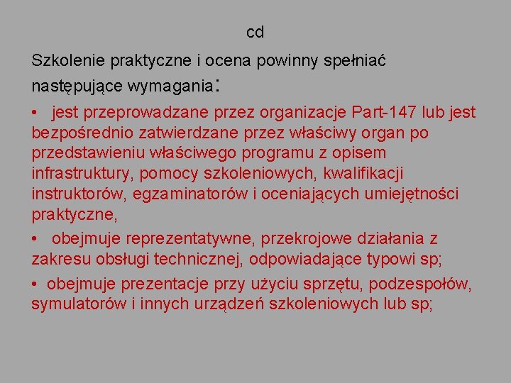 cd Szkolenie praktyczne i ocena powinny spełniać następujące wymagania: • jest przeprowadzane przez organizacje