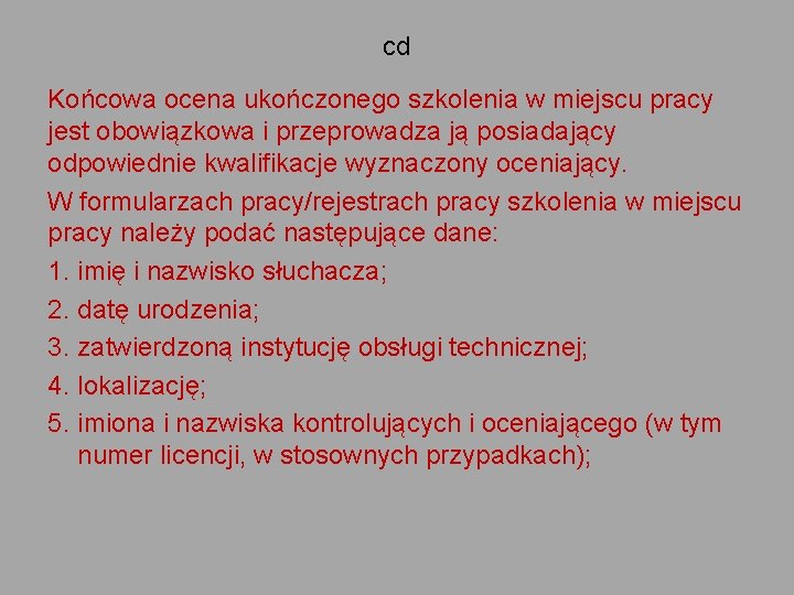 cd Końcowa ocena ukończonego szkolenia w miejscu pracy jest obowiązkowa i przeprowadza ją posiadający