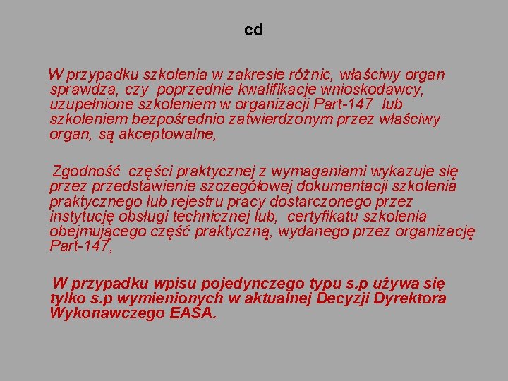 cd W przypadku szkolenia w zakresie różnic, właściwy organ sprawdza, czy poprzednie kwalifikacje wnioskodawcy,