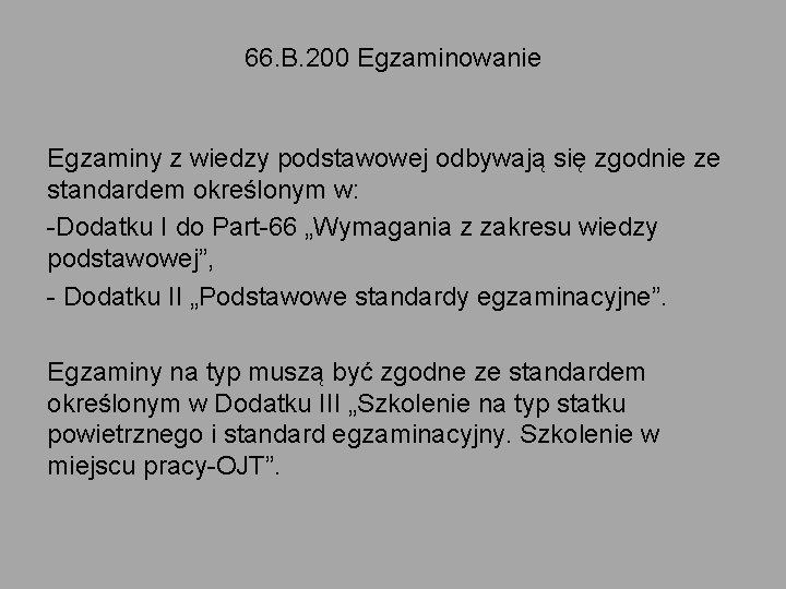 66. B. 200 Egzaminowanie Egzaminy z wiedzy podstawowej odbywają się zgodnie ze standardem określonym