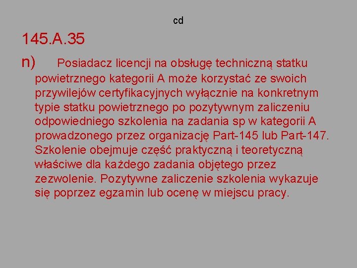 cd 145. A. 35 n) Posiadacz licencji na obsługę techniczną statku powietrznego kategorii A