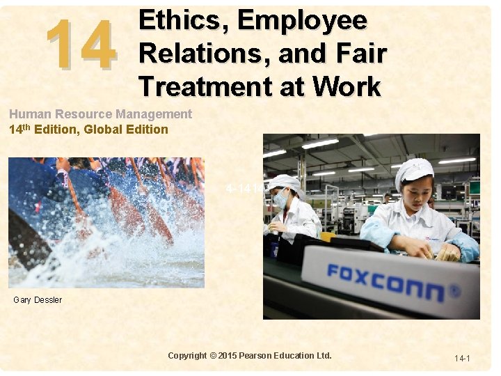 14 Ethics, Employee Relations, and Fair Treatment at Work Human Resource Management 14 th