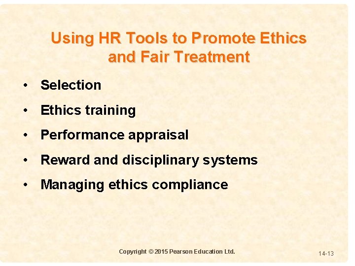 Using HR Tools to Promote Ethics and Fair Treatment • Selection • Ethics training