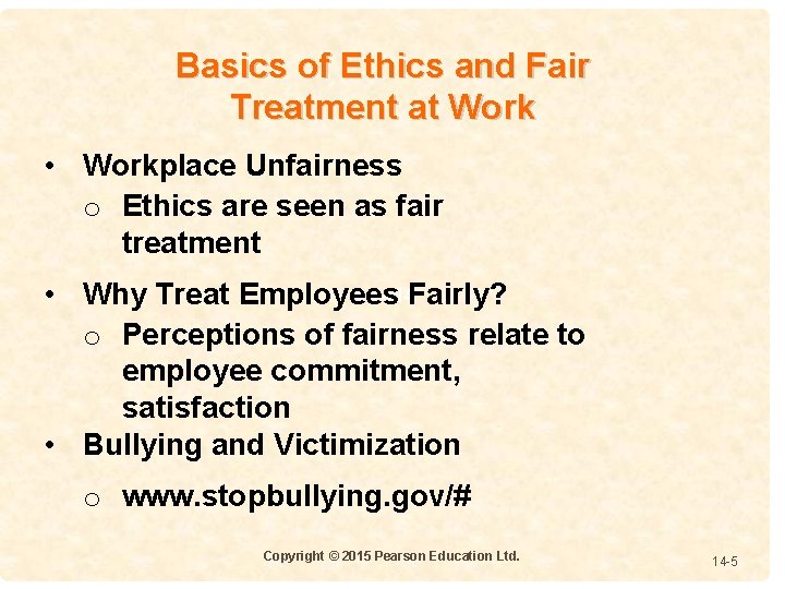 Basics of Ethics and Fair Treatment at Work • Workplace Unfairness o Ethics are