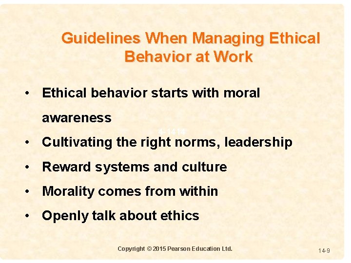 Guidelines When Managing Ethical Behavior at Work • Ethical behavior starts with moral awareness