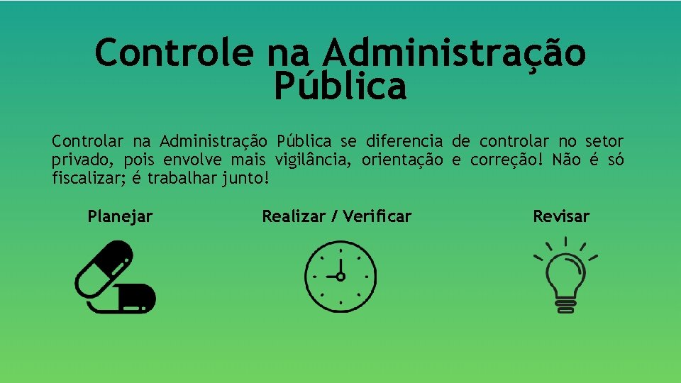 Controle na Administração Pública Controlar na Administração Pública se diferencia de controlar no setor