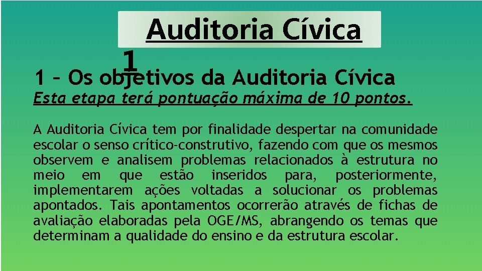 Auditoria Cívica 1 1 – Os objetivos da Auditoria Cívica Esta etapa terá pontuação