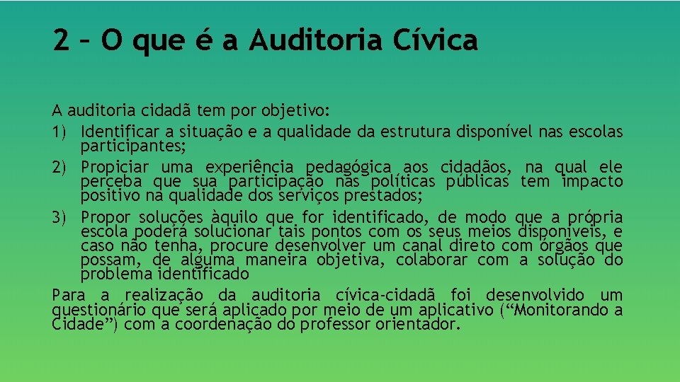 2 – O que é a Auditoria Cívica A auditoria cidadã tem por objetivo: