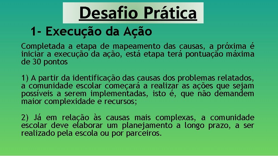 Desafio Prática 1 - Execução da Ação Completada a etapa de mapeamento das causas,