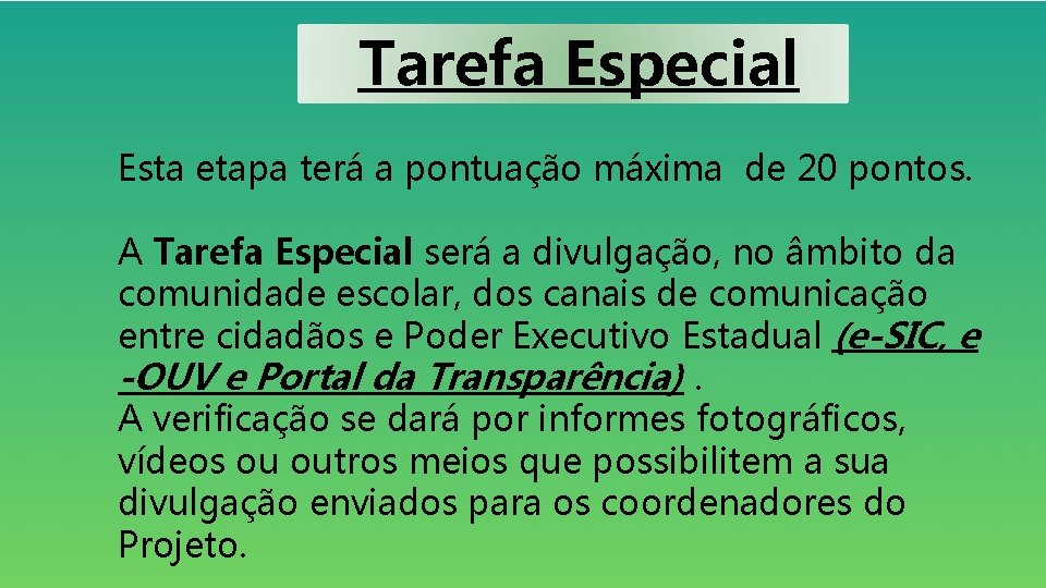 Tarefa Especial Esta etapa terá a pontuação máxima de 20 pontos. A Tarefa Especial