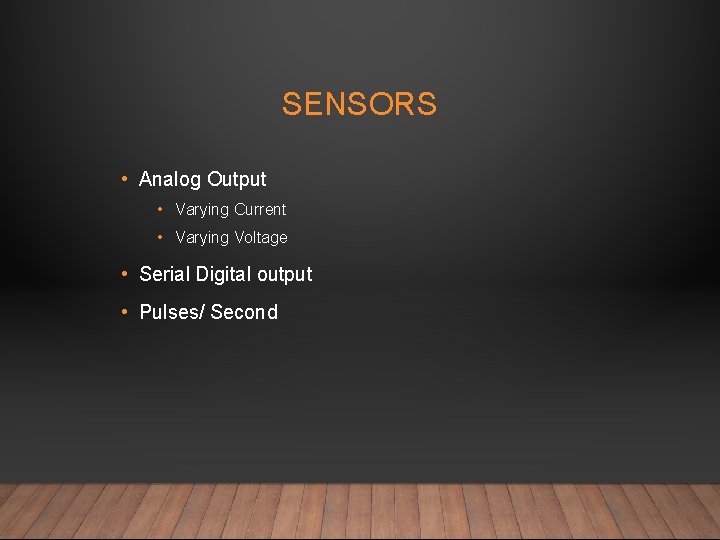 SENSORS • Analog Output • Varying Current • Varying Voltage • Serial Digital output