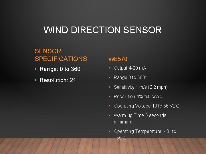 WIND DIRECTION SENSOR SPECIFICATIONS WE 570 • Range: 0 to 360° • Output 4