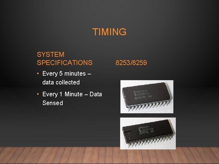 TIMING SYSTEM SPECIFICATIONS • Every 5 minutes – data collected • Every 1 Minute