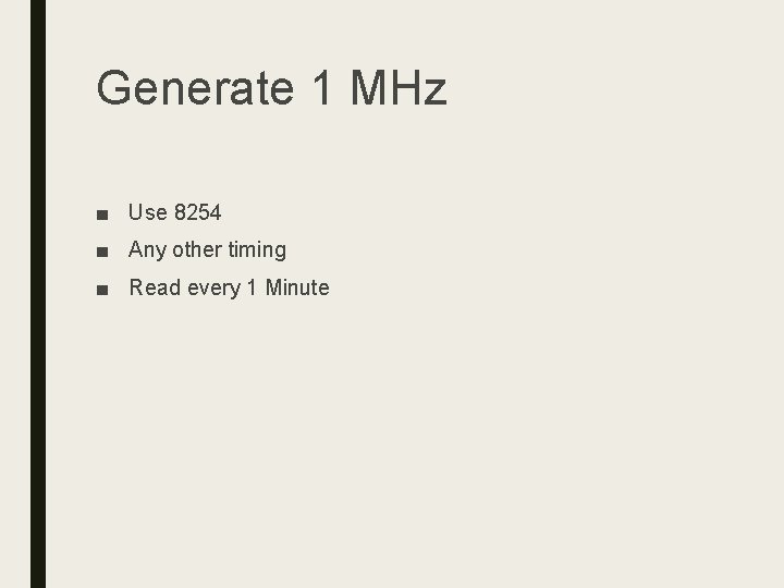 Generate 1 MHz ■ Use 8254 ■ Any other timing ■ Read every 1