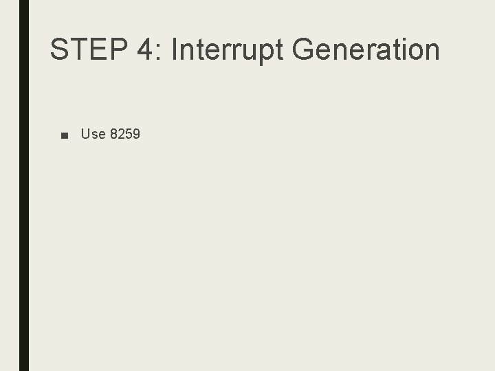 STEP 4: Interrupt Generation ■ Use 8259 