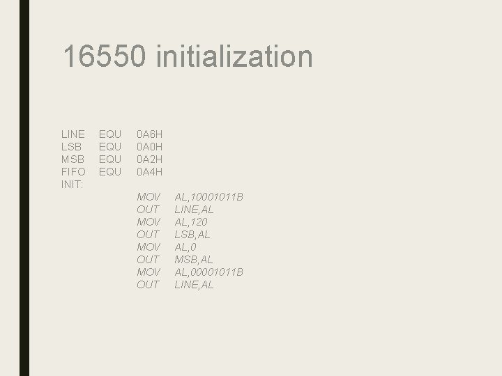 16550 initialization LINE LSB MSB FIFO INIT: EQU EQU 0 A 6 H 0