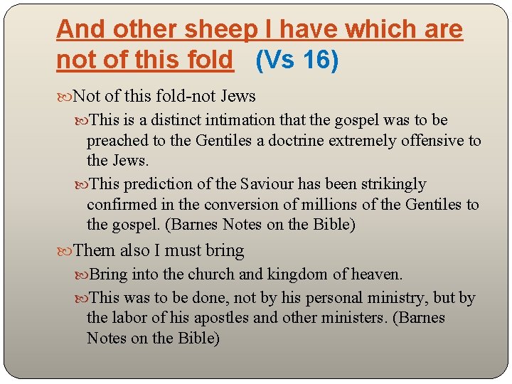 And other sheep I have which are not of this fold (Vs 16) Not