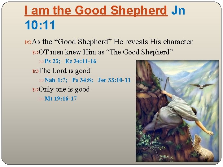 I am the Good Shepherd Jn 10: 11 As the “Good Shepherd” He reveals