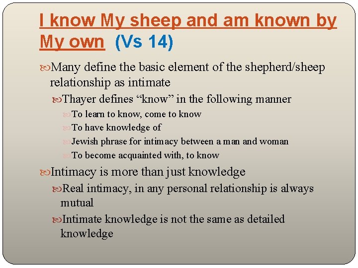 I know My sheep and am known by My own (Vs 14) Many define