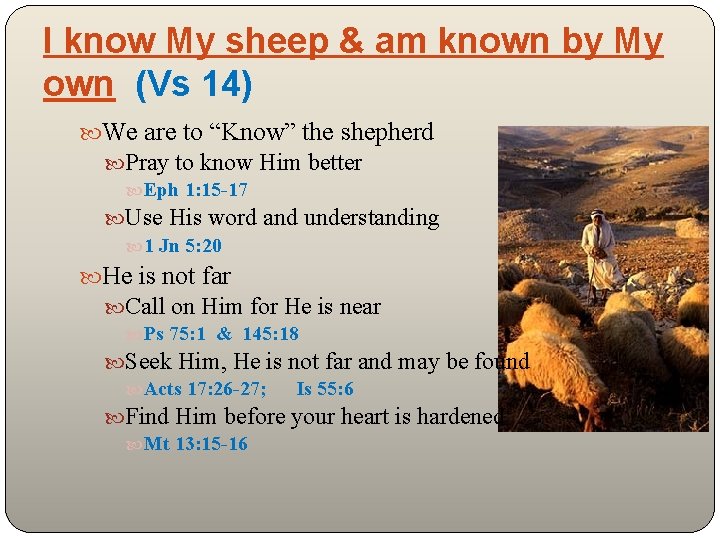 I know My sheep & am known by My own (Vs 14) We are
