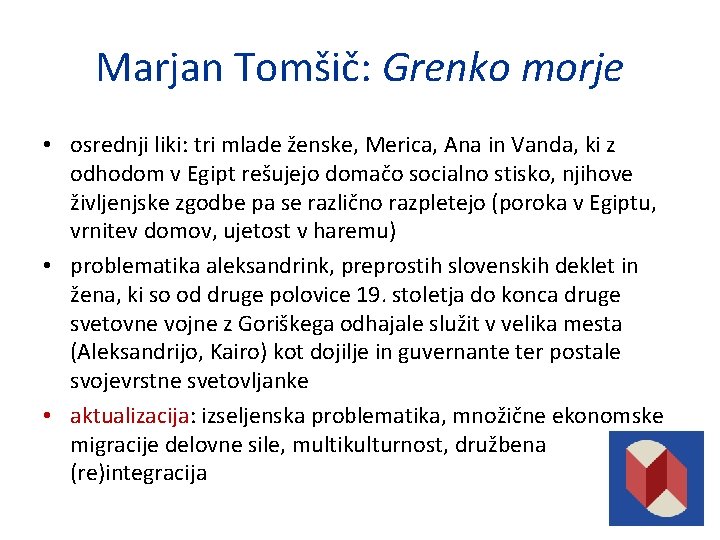 Marjan Tomšič: Grenko morje • osrednji liki: tri mlade ženske, Merica, Ana in Vanda,