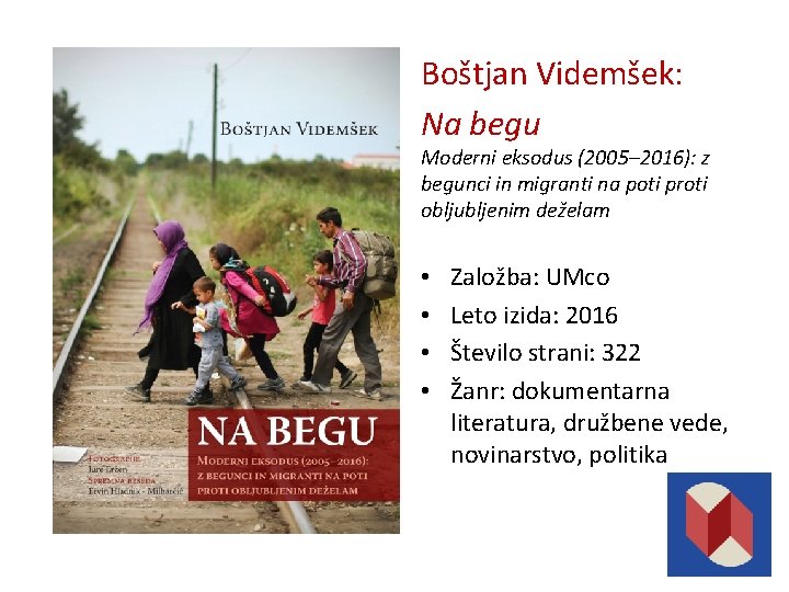 Boštjan Videmšek: Na begu Moderni eksodus (2005– 2016): z begunci in migranti na poti