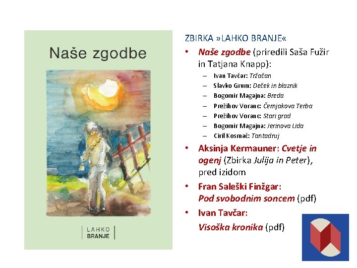 ZBIRKA » LAHKO BRANJE « • Naše zgodbe (priredili Saša Fužir in Tatjana Knapp): ZBIRKA » LAHKO BRANJE « • Naše zgodbe (priredili Saša Fužir in Tatjana Knapp):