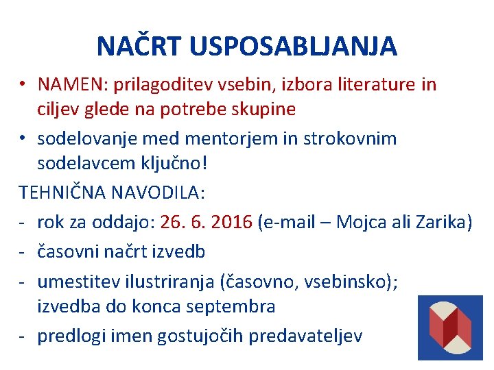 NAČRT USPOSABLJANJA • NAMEN: prilagoditev vsebin, izbora literature in ciljev glede na potrebe skupine