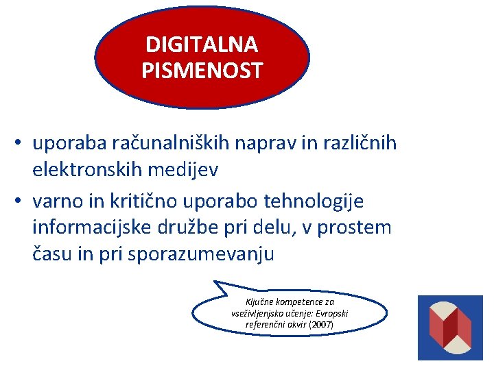 DIGITALNA PISMENOST • uporaba računalniških naprav in različnih elektronskih medijev • varno in kritično