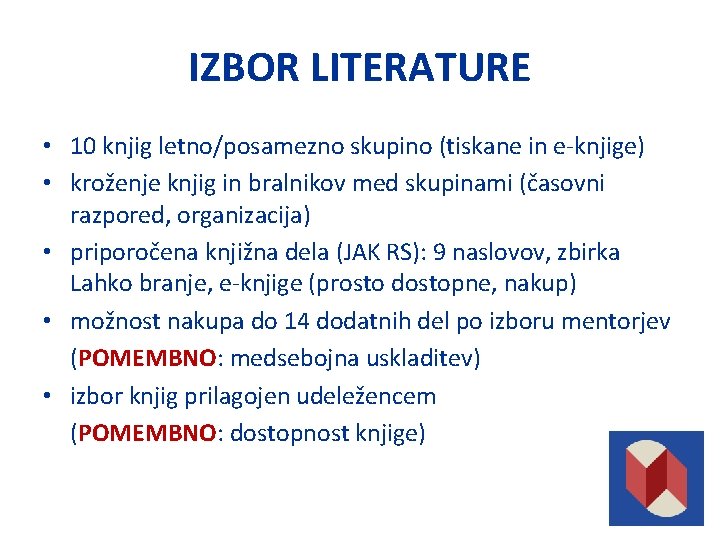 IZBOR LITERATURE • 10 knjig letno/posamezno skupino (tiskane in e-knjige) • kroženje knjig in