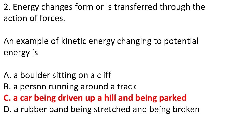 2. Energy changes form or is transferred through the action of forces. An example