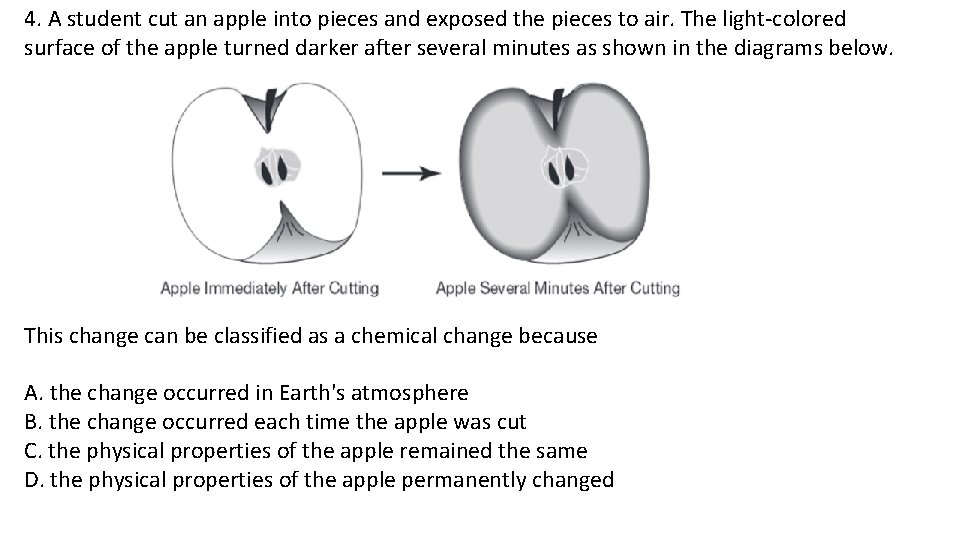 4. A student cut an apple into pieces and exposed the pieces to air.