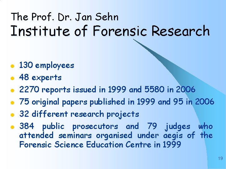 The Prof. Dr. Jan Sehn Institute of Forensic Research l l l 130 employees