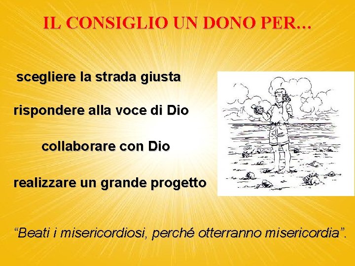 IL CONSIGLIO UN DONO PER… scegliere la strada giusta rispondere alla voce di Dio