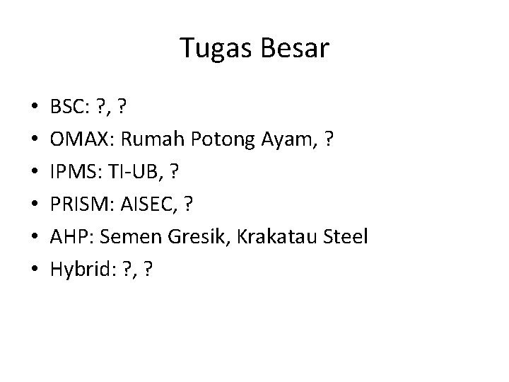 Tugas Besar • • • BSC: ? , ? OMAX: Rumah Potong Ayam, ?