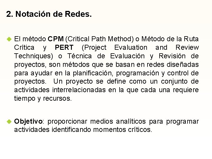 2. Notación de Redes. El método CPM (Critical Path Method) o Método de la