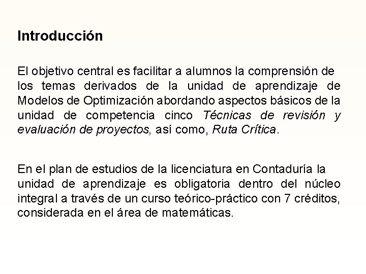 Introducción El objetivo central es facilitar a alumnos la comprensión de los temas derivados