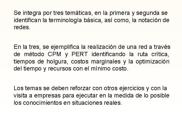 Se integra por tres temáticas, en la primera y segunda se identifican la terminología