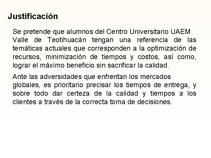 Justificación Se pretende que alumnos del Centro Universitario UAEM Valle de Teotihuacán tengan una