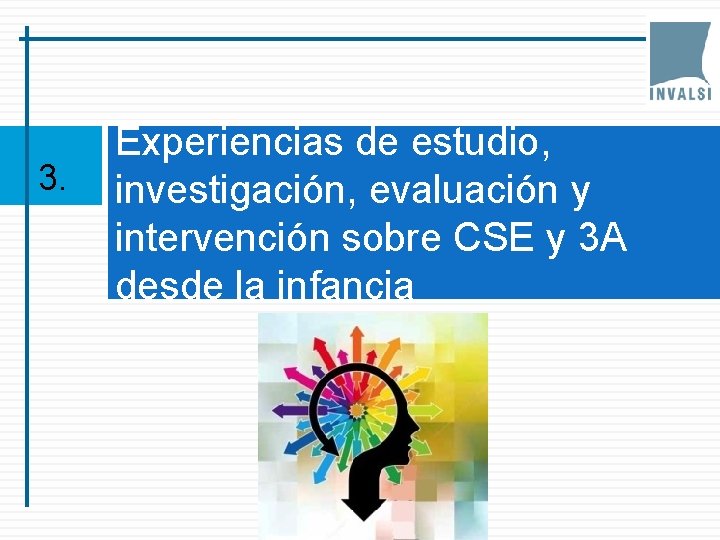 3. Experiencias de estudio, investigación, evaluación y intervención sobre CSE y 3 A desde