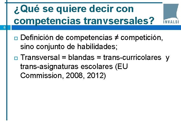 6 ¿Qué se quiere decir con competencias tranvsersales? Definición de competencias ≠ competición, sino