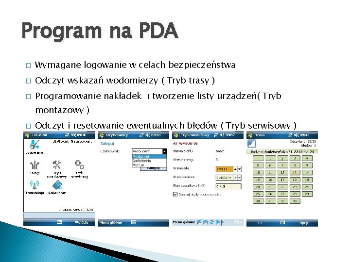Program na PDA � Wymagane logowanie w celach bezpieczeństwa � Odczyt wskazań wodomierzy (