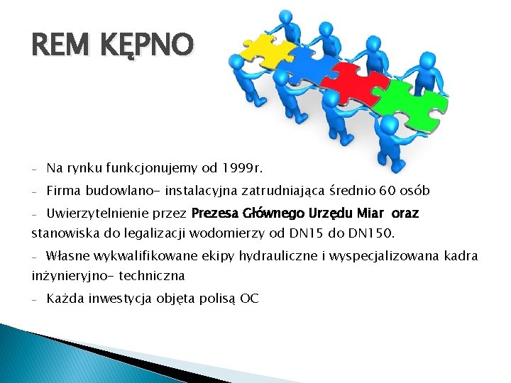 REM KĘPNO - Na rynku funkcjonujemy od 1999 r. - Firma budowlano- instalacyjna zatrudniająca